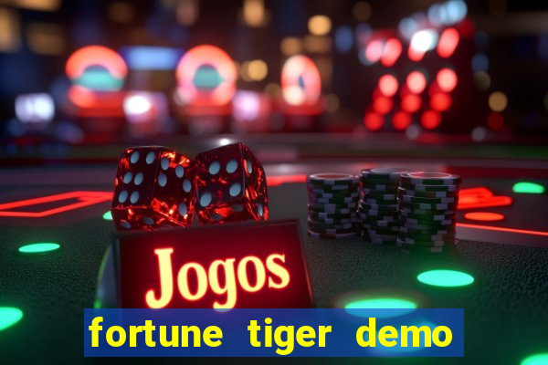 fortune tiger demo aposta de 500